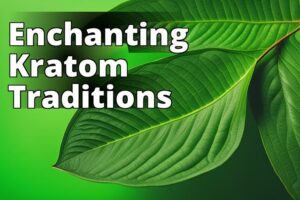 The Significance Of Kratom In Cultural Traditions: A Revealing Exploration